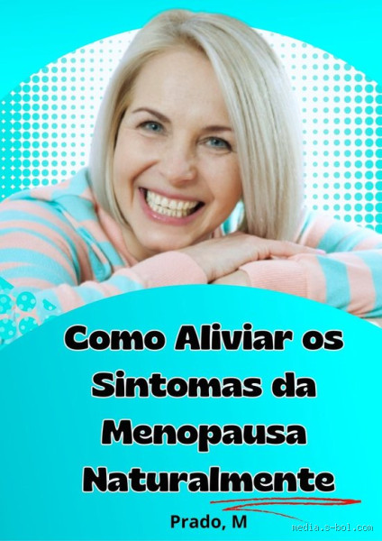 Como aliviar os sintomas da menopausa de forma natural?