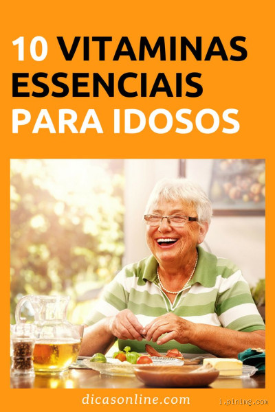 Qual a vitamina boa para idoso? Saiba o que realmente faz diferença