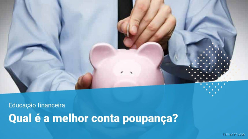 Qual a melhor conta poupança para guardar dinheiro?
