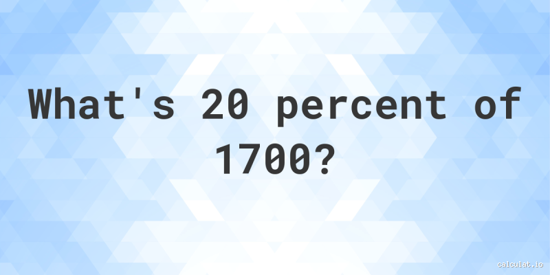 Qual é o valor de 20% de 1700? Descubra a resposta agora